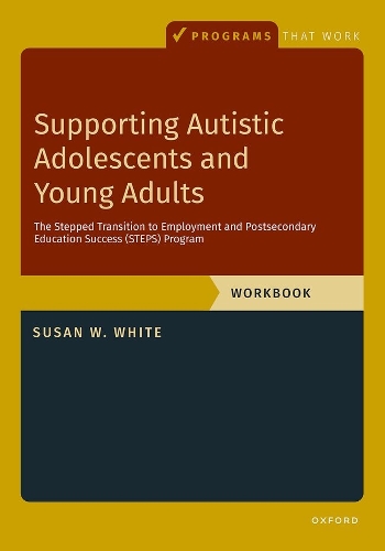 Supporting Autistic Adolescents and Young Adults: The Stepped Transition to Employment and Postsecondary Education Success (Steps) Program: Stepped Transition to Employment and Postsecondary Education Success, Workbook.