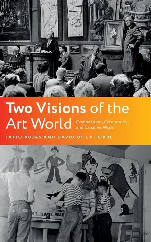 Two Visions of the Art World: Competition, Community, and Creative Work.