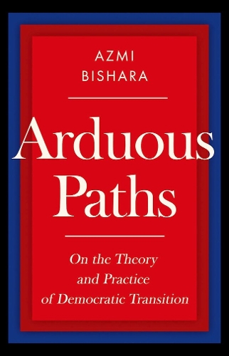 Arduous Paths: On the Theory and Practice of Democratic Transition.