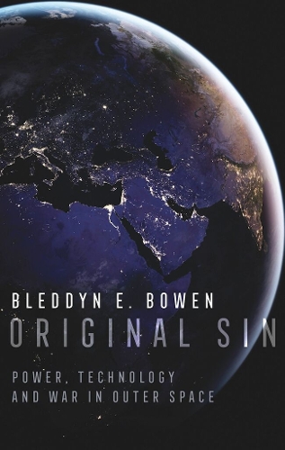Original Sin: Power, Technology and War in Outer Space.