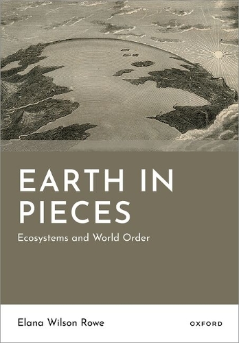 Earth in Pieces: Ecosystems and World Order.