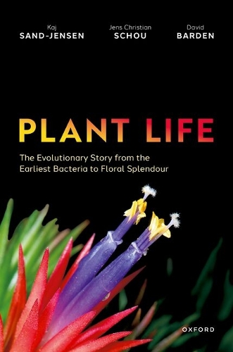 Plant Life: The Evolutionary Story From the Earliest Bacteria to Floral Splendour.