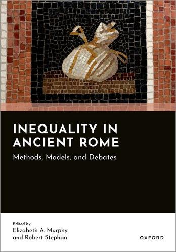 Inequality in Ancient Rome: Methods, Models, and Debates.
