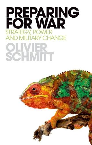 Preparing for War: Strategy, Power and Military Change.