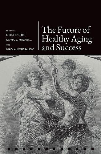 The Future of Healthy Aging and Successful Retirement.