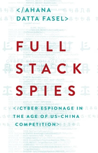 Full Stack Spies: Cyber Espionage in the Age of Us-China Competition.