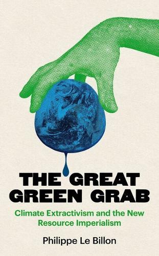The Great Green Grab: Climate Extractivism and the New Resource Imperialism.