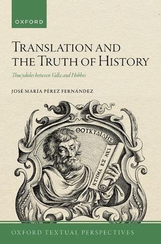 Translation and the Truth of History: Thucydides between Valla and Hobbes.