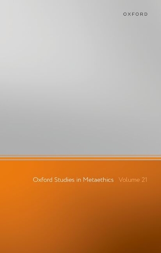 Oxford Studies in Metaethics. Volume 21.