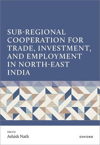 Sub-Regional Cooperation for Trade, Investment, and Employment in North-East India.