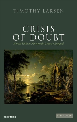 Crisis of Doubt: Honest Faith in Nineteenth-Century England. 2nd Revised edition