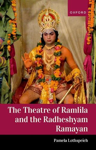 The Theatre of Ramlila and the Radheshyam Ramayan.