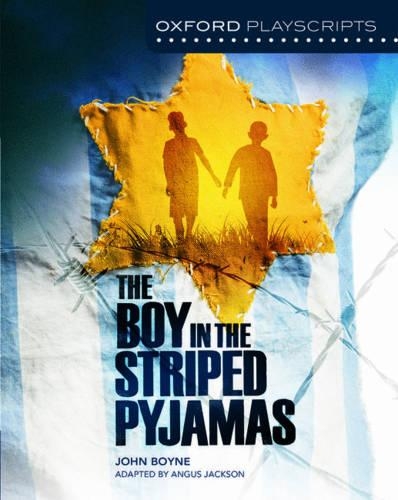 Oxford Playscripts: The Boy in the Striped Pyjamas.
