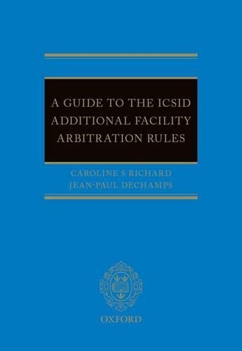 A Guide to the ICSID Additional Facility Arbitration Rules.