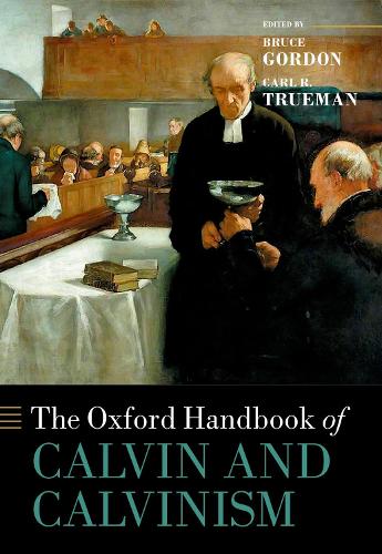 The Oxford Handbook of Calvin and Calvinism.