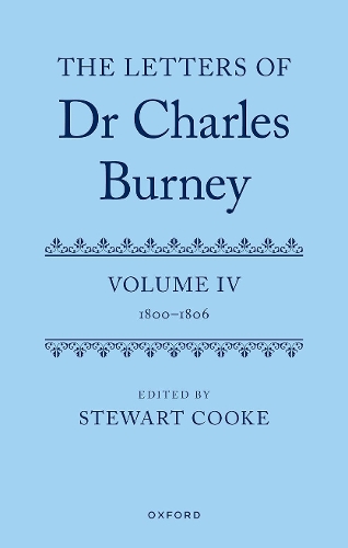 The Letters of Dr Charles Burney: Volume IV: 1800-1806.
