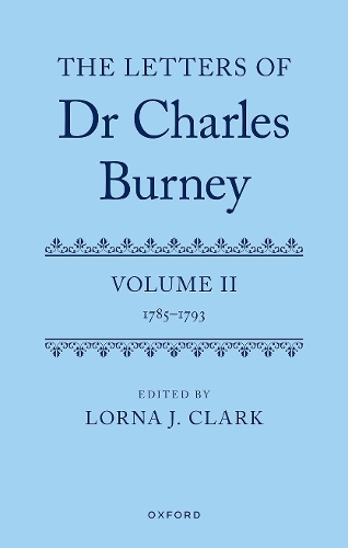 The Letters of Dr Charles Burney: Volume II: 1785-1793.