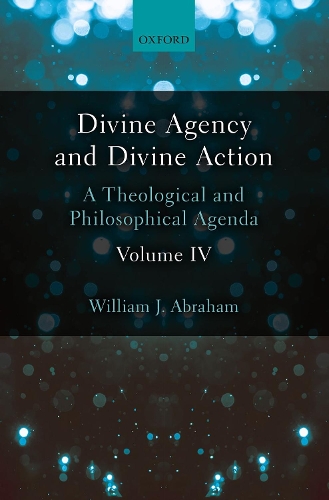 Divine Agency and Divine Action, Volume IV