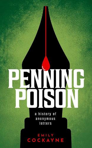 Penning Poison: A history of anonymous letters.