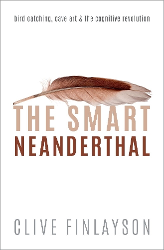 The Smart Neanderthal: Bird catching, Cave Art, and the Cognitive Revolution.