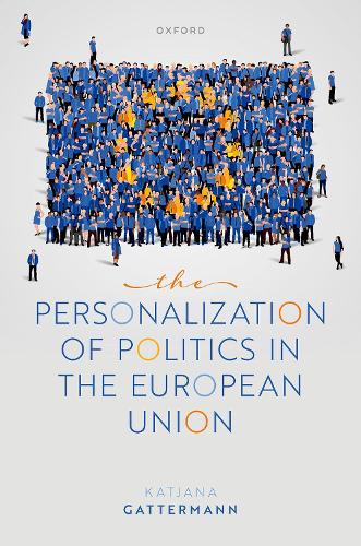 The Personalization of Politics in the European Union.