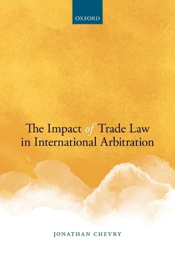 The Impact of Trade Law in International Investment Arbitration.