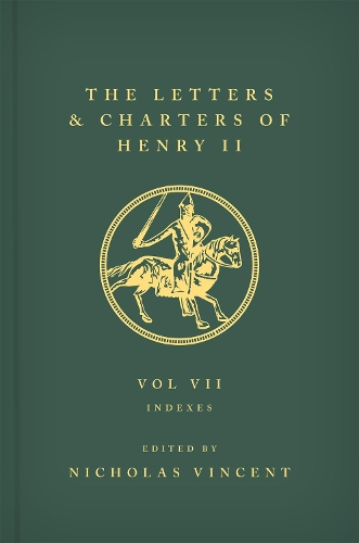 The Letters and Charters of Henry II, King of England 1154-1189. Volume VII