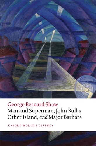 Man and Superman, John Bull's Other Island, and Major Barbara.