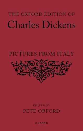 The Oxford Edition of Charles Dickens: Pictures from Italy.