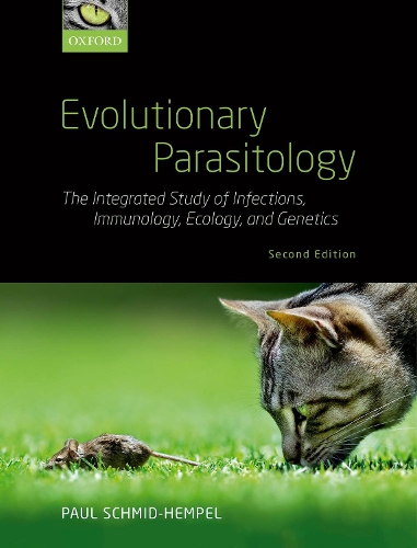 Evolutionary Parasitology: The Integrated Study of Infections, Immunology, Ecology, and Genetics. 2nd Revised edition