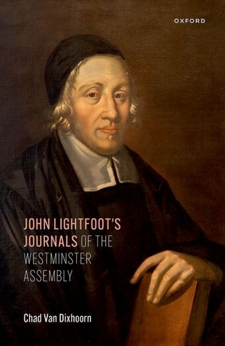 John Lightfoot's Journals of the Westminster Assembly.