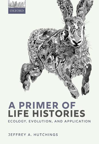 A Primer of Life Histories: Ecology, Evolution, and Application.