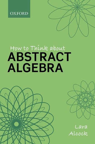 How to Think About Abstract Algebra.