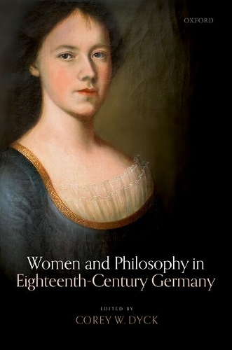 Women and Philosophy in Eighteenth-Century Germany.