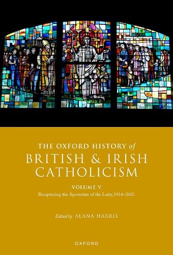 The Oxford History of British and Irish Catholicism. Vol. V