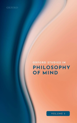 Oxford Studies in Philosophy of Mind. Volume 1.