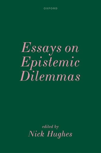 Essays on Epistemic Dilemmas.