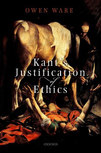 Kant's Justification of Ethics.