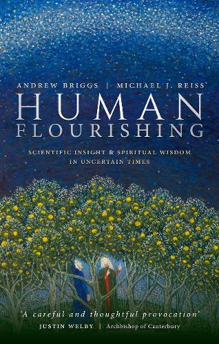 Human Flourishing: Scientific insight and spiritual wisdom in uncertain times.