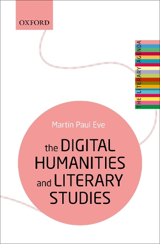 The Digital Humanities and Literary Studies.