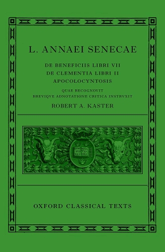 Seneca: De Beneficiis (L. Annaei Senecae De beneficiis: Libri VII, De clementia: Libri II, Apocolocyntosis).