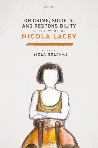 On Crime, Society, and Responsibility in the Work of Nicola Lacey.