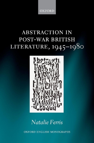 Abstraction in Post-War British Literature 1945-1980.