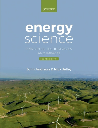 Energy Science: Principles, Technologies, and Impacts. 4th Revised edition
