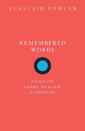 Remembered Words: Essays on Genre, Realism, and Emblems.