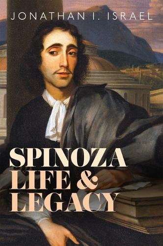 Spinoza, Life and Legacy.