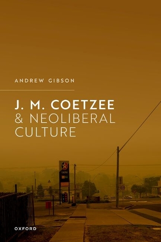 J.M. Coetzee and Neoliberal Culture.