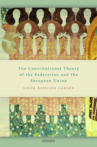 The Constitutional Theory of the Federation and the European Union.