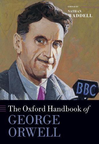 The Oxford Handbook of George Orwell.
