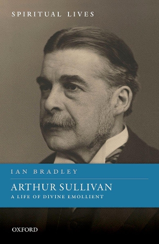 Arthur Sullivan: A Life of Divine Emollient.
